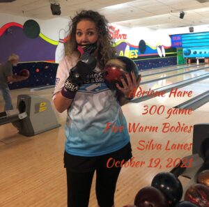 Adrienne Hare bowled a 300 game on 10-19-21 at Silva Lanes